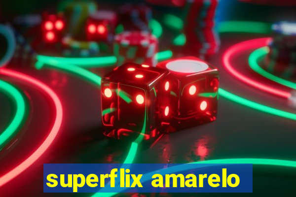 superflix amarelo